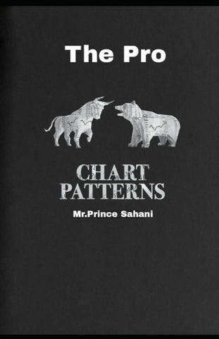 Chart Patterns: The Pro Chart Patterns (Mr.Prince Sahani) Chart Patterns: The Pro Chart Patterns (Mr.Prince Sahani)