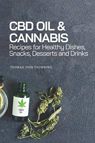 CBD OIL & CANNABIS Recipes: Healthy Dishes , Snacks , Desserts and Drinks CBD OIL & CANNABIS Recipes: Healthy Dishes , Snacks , Desserts and Drinks