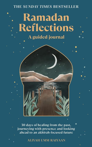 Ramadan Reflections: 30 days of healing from the past, journeying with presence and looking ahead to an akhirah-focused future Ramadan Reflections: 30 days of healing from the past, journeying with presence and looking ahead to an akhirah-focused future