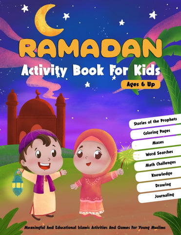 Ramadan Activity Book For Kids: More Than 90 Engaging Islamic Activities and Games for Young Muslims Aged 6 and Up, Featuring Stories of the Prophets, ... Interesting Facts, Math Challenges, and More! Ramadan Activity Book For Kids: More Than 90 Engaging Islamic Activities and Games for Young Muslims Aged 6 and Up, Featuring Stories of the Prophets, ... Interesting Facts, Math Challenges, and More!