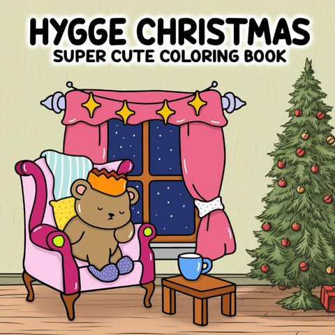 Hygge Christmas: Super Cute Coloring Book featuring charming holiday characters and cozy winter vibes, designed for adults and teens to unwind and enjoy Hygge Christmas: Super Cute Coloring Book featuring charming holiday characters and cozy winter vibes, designed for adults and teens to unwind and enjoy