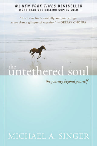The Untethered Soul: The Journey Beyond Yourself The Untethered Soul: The Journey Beyond Yourself