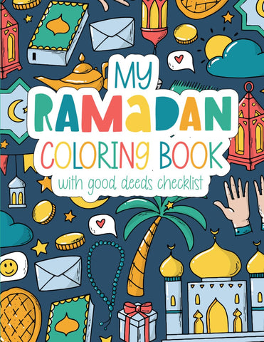 Ramadan Coloring Book: Ramadan Activity Book for Kids with Ramadan Coloring Pages and Simple Good Deeds Tracker Ramadan Coloring Book: Ramadan Activity Book for Kids with Ramadan Coloring Pages and Simple Good Deeds Tracker