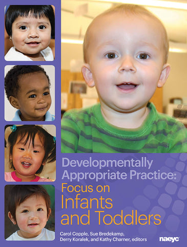 Developmentally Appropriate Practice: Focus on Infants and Toddlers (DAP Focus Series) Developmentally Appropriate Practice: Focus on Infants and Toddlers (DAP Focus Series)