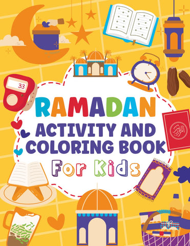 Ramadan Activity and Coloring Book for kids: (Islamic books for Kids) Ramadan Activity and Coloring Book for kids: (Islamic books for Kids)