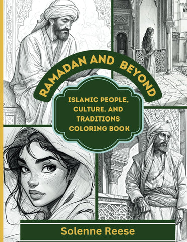 Ramadan and Beyond: Islamic People, Culture, and Traditions Coloring Book: 28 High-Definition Pages Featuring People, Culture, Dresses, Food, and Ramadan Traditions for Kids and Adults Ramadan and Beyond: Islamic People, Culture, and Traditions Coloring Book: 28 High-Definition Pages Featuring People, Culture, Dresses, Food, and Ramadan Traditions for Kids and Adults