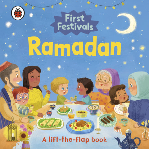 First Festivals: Ramadan: A Lift-the-Flap Book First Festivals: Ramadan: A Lift-the-Flap Book