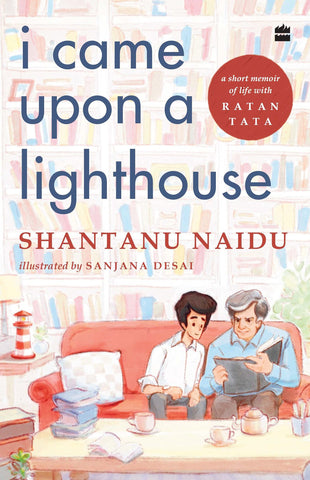 I Came Upon a Lighthouse: A Short Memoir of Life with Ratan Tata I Came Upon a Lighthouse: A Short Memoir of Life with Ratan Tata
