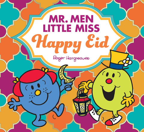 Mr. Men Little Miss Happy Eid: The perfect illustrated children’s book for Eid and Ramadan Mr. Men Little Miss Happy Eid: The perfect illustrated children’s book for Eid and Ramadan