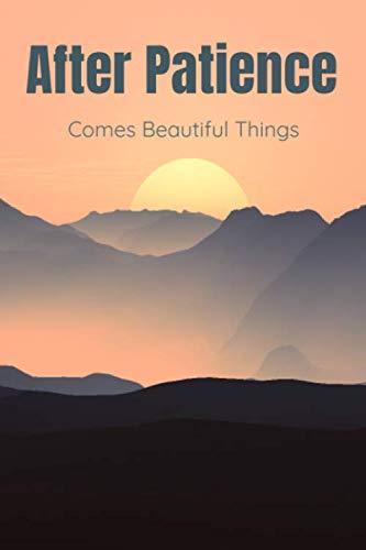 After Patience Comes Beautiful Things: Lined Notebook For Spiritual Religious Men or Women