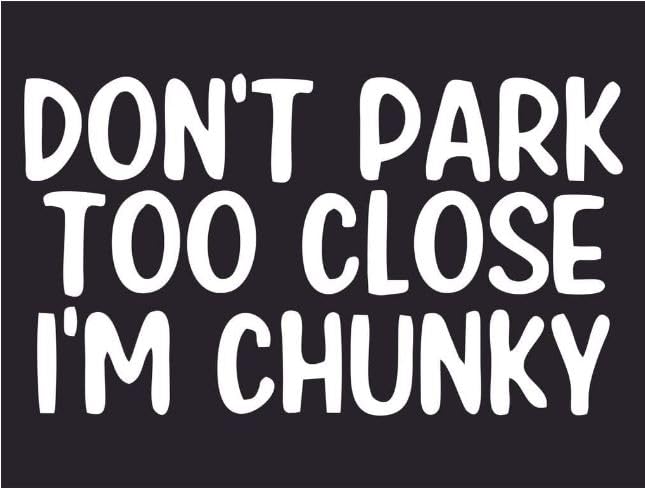 WALES Don't Park Too Close I'm Chunky Sticker White Colour for Cars | Trucks | Vans | SUV | Window | Wall | Mirror | Door | (6 inch x 3.57 inch,) WALES -140