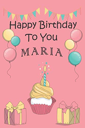 Happy Birthday To You Maria: Birthday Gift For Girls Of All Ages, fuuny birthay gift for girls and boys