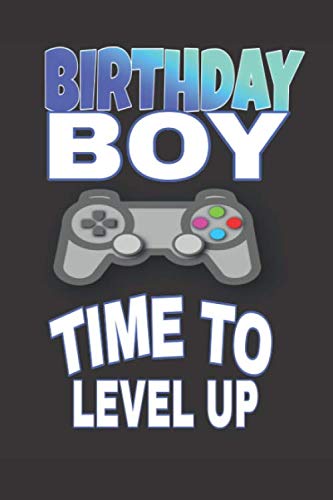 birthday boy time level up: Birthday Boy Video Game , notebook 6 x 9, 110 Page Blank Lined Paperback
