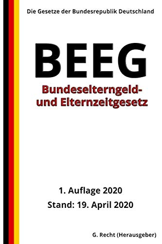Bundeselterngeld- und Elternzeitgesetz - BEEG, 1. Auflage 2020 (German Edition)