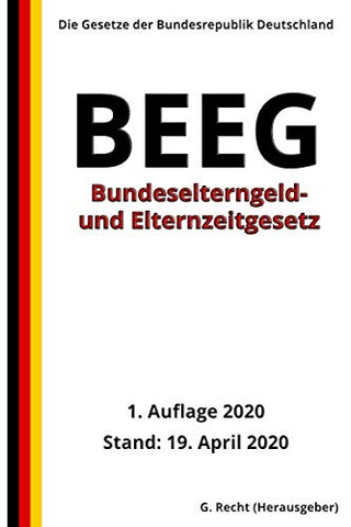 Bundeselterngeld- und Elternzeitgesetz - BEEG, 1. Auflage 2020 (German Edition)