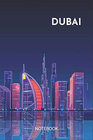 Dubai Skyline Journal Notebook Souvenir Diary 6x9 inch 100 Ruled Pages: I Love Dubai, Burj Khalifa, Burj Al Arab, Dubai palm Jumeirah Island And Dubai ... Dubai Journal Notebook Graphic Design Gifts