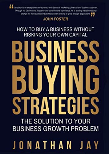 Business Buying Strategies: How To Buy A Business Without Risking Your Own Capital