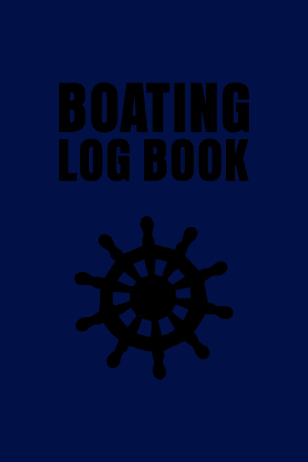 Boating Log Book: Boat Marine Vessel Ship Logbook