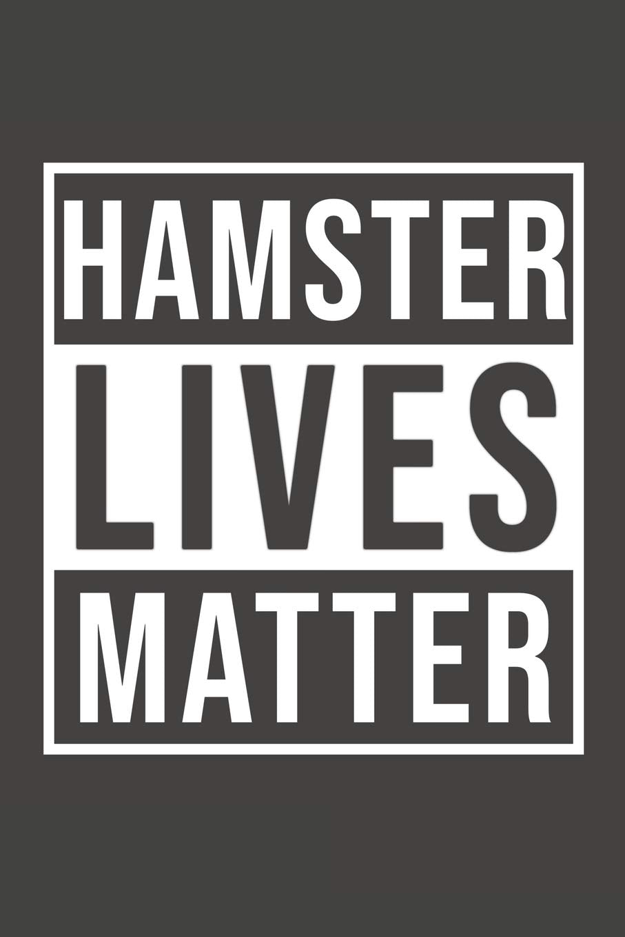 Hamster Lives Matter: Hamster Notebook 120 Lined Pages 6" x 9"