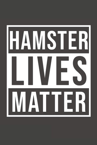 Hamster Lives Matter: Hamster Notebook 120 Lined Pages 6" x 9"