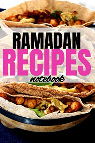 Ramadan Recipes Notebook: : Blank Recipe Journal to Write in for Muslim Women, Food Cookbook Design, Document all Your Special Recipes of Ramadan and Notes for Your Favorite |100 pages, 6"x9" size |
