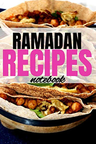 Ramadan Recipes Notebook: : Blank Recipe Journal to Write in for Muslim Women, Food Cookbook Design, Document all Your Special Recipes of Ramadan and Notes for Your Favorite |100 pages, 6"x9" size |