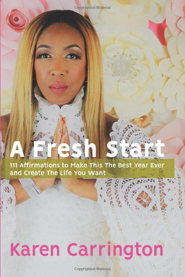 A Fresh Start: 111 Affirmations to Make This The Best Year Ever and Create The Life You Want