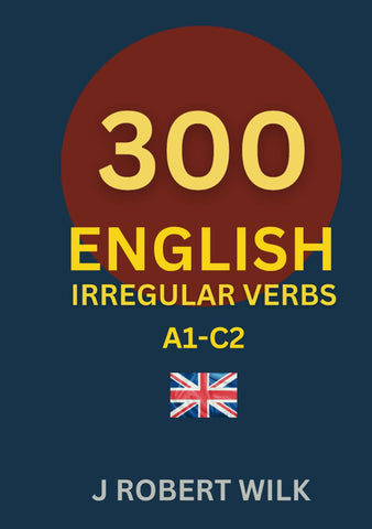 ENGLISH IRREGULAR VERBS: 300 ENGLISH IRREGULAR VERB FORMS