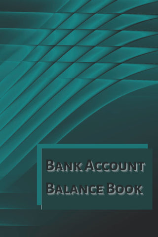 BANK ACCOUNT BALANCE BOOK: Income And Expenses Tracker Checking Account Transaction Log For Personal Or Business Bank Account
