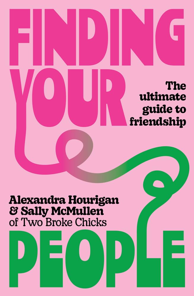 Finding Your People: The Ultimate Guide to Friendship