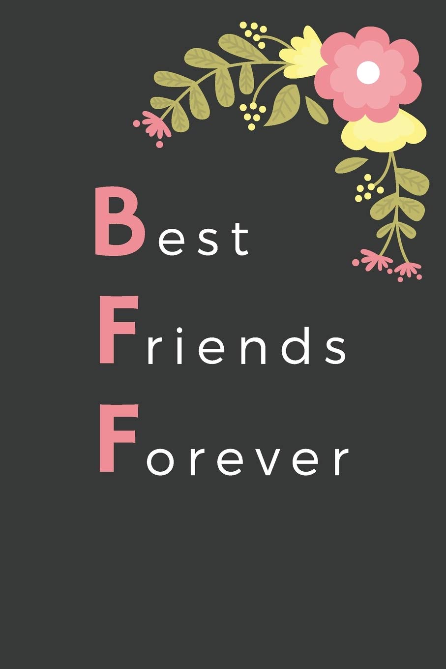 BFF Best Friends Forever: Keepsake Journal with Prompts for Best Friends