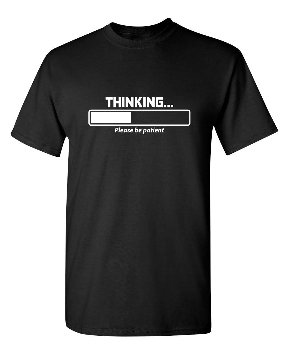 YYAO Thinking. Please Be Patient Sarcastic Mens Gift for Dad Very Funny T Shirts Black