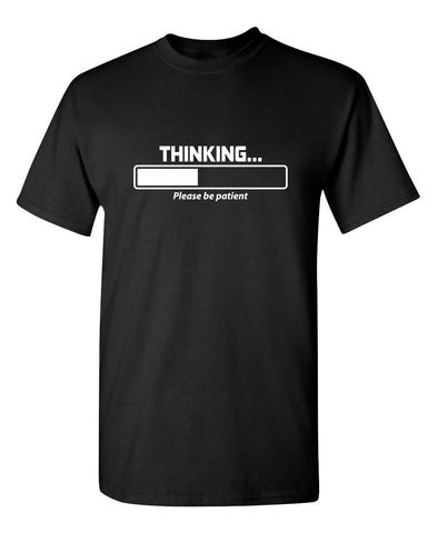 YYAO Thinking. Please Be Patient Sarcastic Mens Gift for Dad Very Funny T Shirts Black