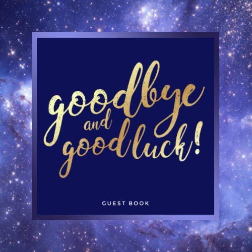 Goodbye and Good Luck! Farewell Party Guest Book | Galaxy Theme: Goodbye Message Book for Leaving Coworker, Boss, Colleague, Friend, Retirement Party