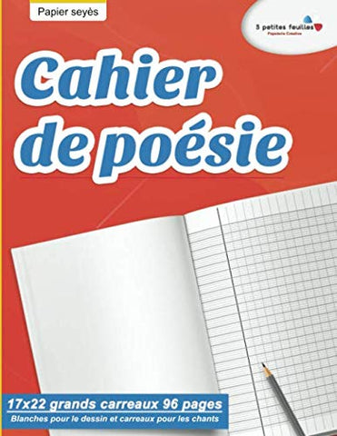 Cahier de poÃ©sie : 17x22 grands carreaux 96 pages | Blanches pour le dessin et carreaux pour les chants | Papier seyÃ¨s (French Edition)