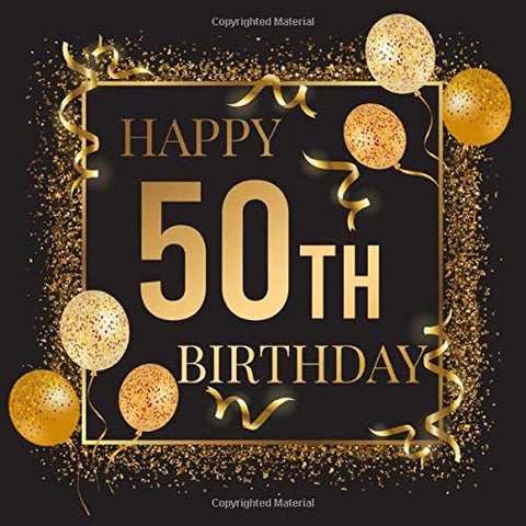 Happy 50th Birthday: Birthday Party Guest Book For Visitors Family and Friends To Write In Messages, Advice and Best Wishes | Perfect Gift for 50 Year Old Men or Women