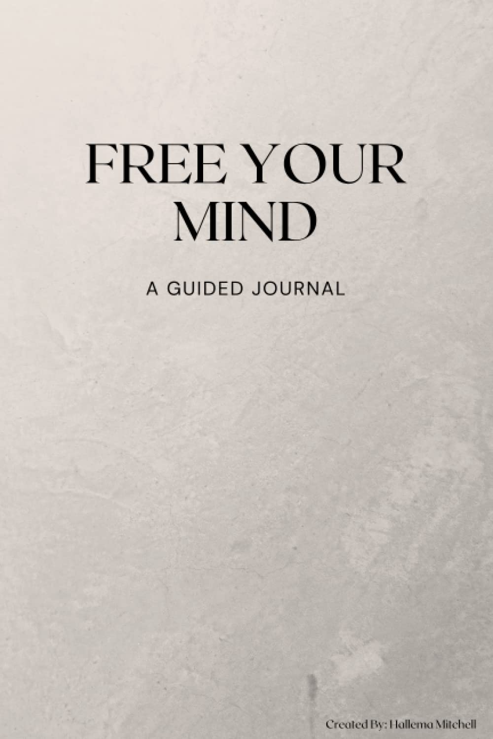 Free Your Mind-A Guided Journal