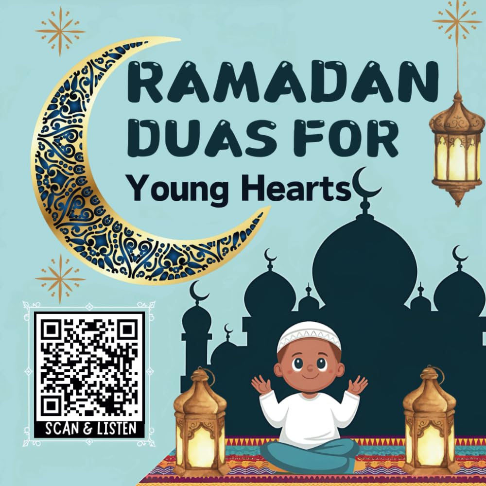 Ramadan Duas for Young Hearts: Essential Supplications from the Quran & Sunnah with Ramadan-Specific Duas with Arabic, English translation and ... Listenâ€™ Technology (the Young Hearts series)