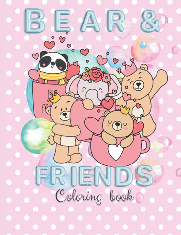 Bear and Friends Coloring book: Cute and sweet Coloring book for girls 8-12 | Gift Idea |Valentine's day|