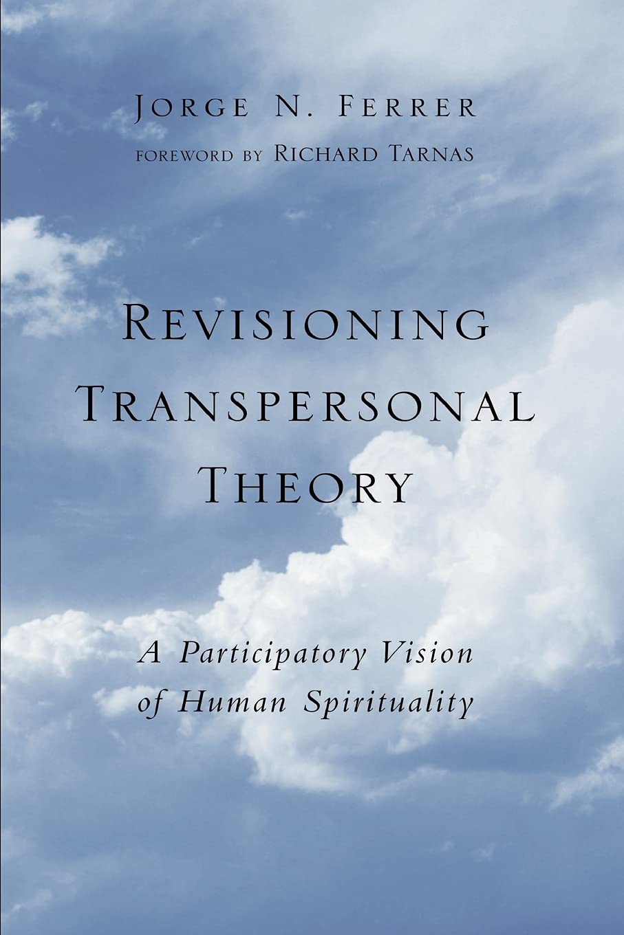 Revisioning Transpersonal Theory : A Participatory Vision of Human Spirituality (Suny Series in Transpersonal and Humanistic Psychology)