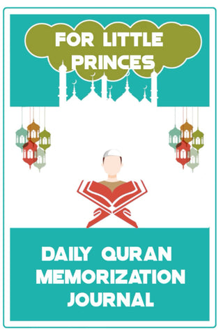 DAILY QURAN MEMORIZATION JOURNAL: Quran Memorization and Revision Logbook for 100 weeks | Ideal Gift for boys, parents, teachers| Format 6 x 9 (15.24 cm x 22.86 cm) |