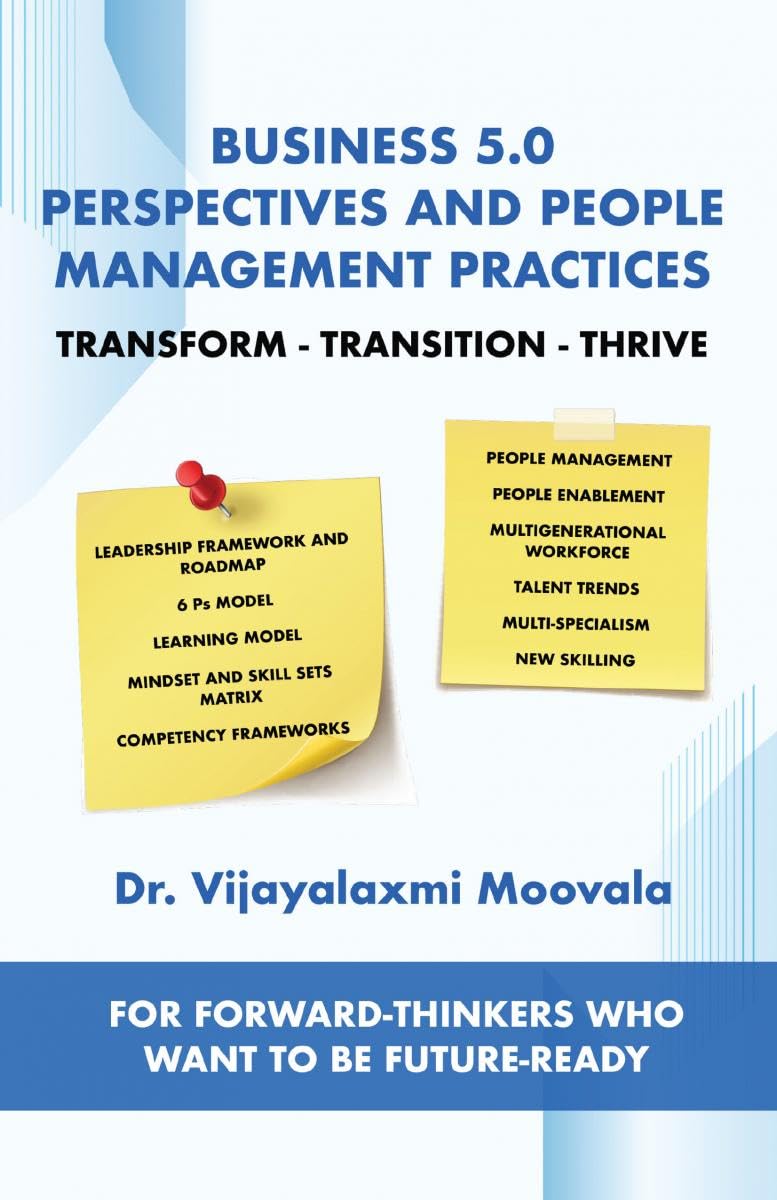 Business 5.0 Perspectives and People Management Practices: Transform-Transition-Thrive For forward-thinkers who want to be future-ready