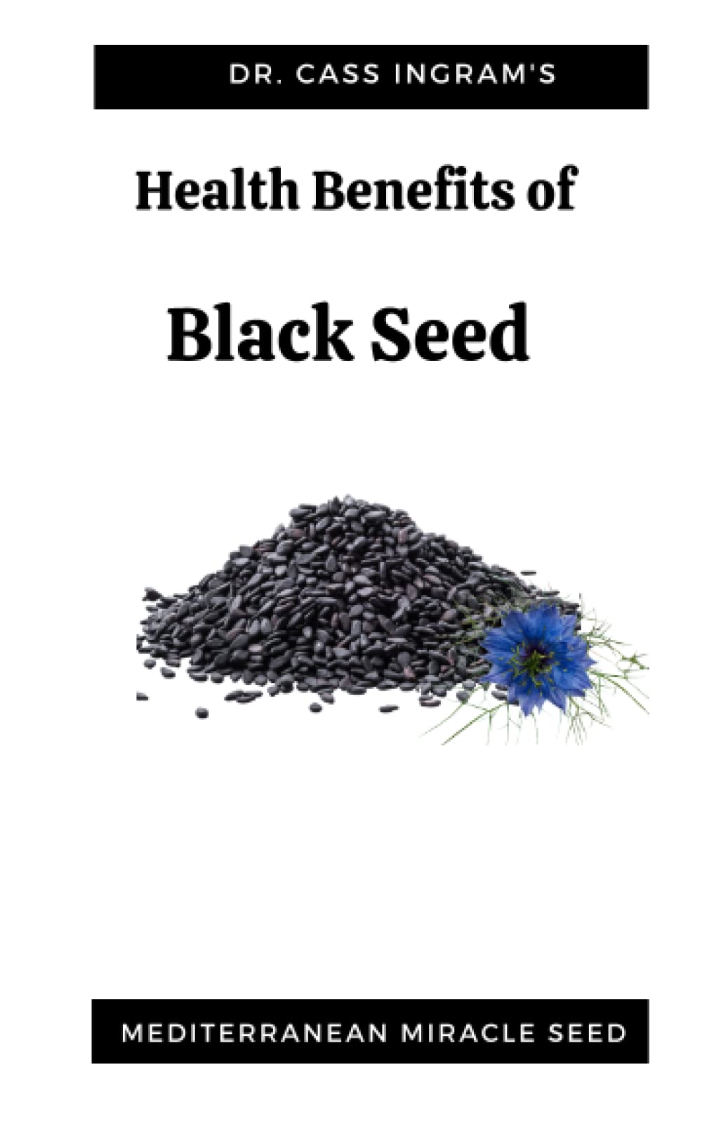 Health Benefits of Black Seed: Mediterranean Miracle Seed