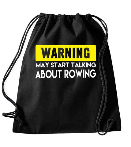 Warning May Start Talking About Rowing Gym Drawstring Bag School PE Kit In Black Colour Gymnastics Swimming Sport
