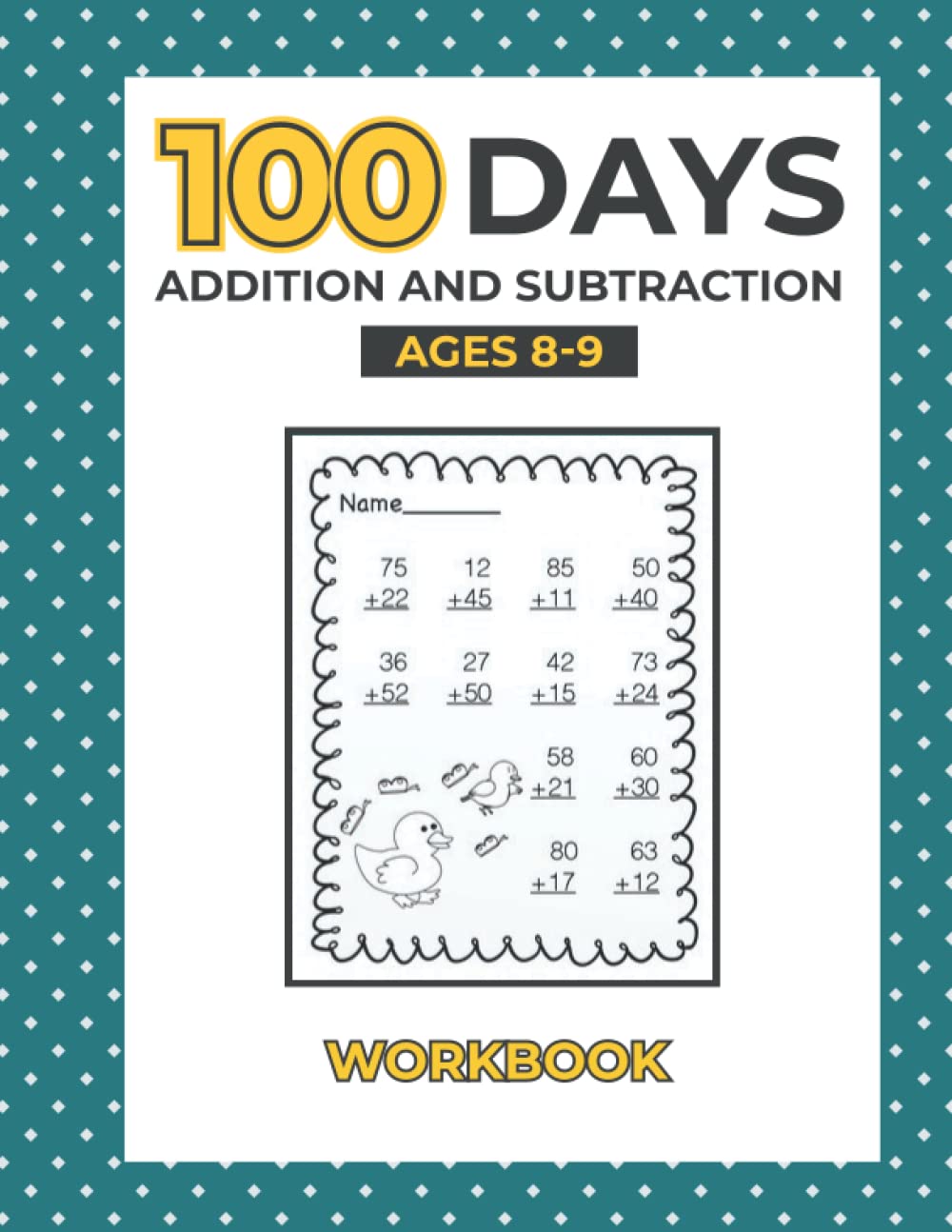 100 days addition and subtraction ages 8-9 workbook: 2nd 3rd Grade, Ages 7-9 , Math Workbook