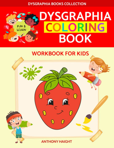 Dysgraphia: Coloring Book. Dysgraphia workbook for kids. (Dysgraphia Books Collection)