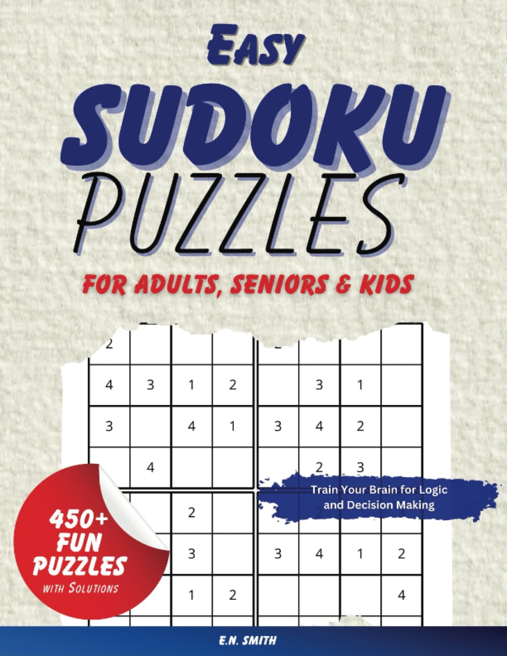 Easy Sudoku Puzzles for Adults, Kids, Seniors: 450+ Fun Puzzles to Train Your Brain for Logic & Decision Making - with Solutions