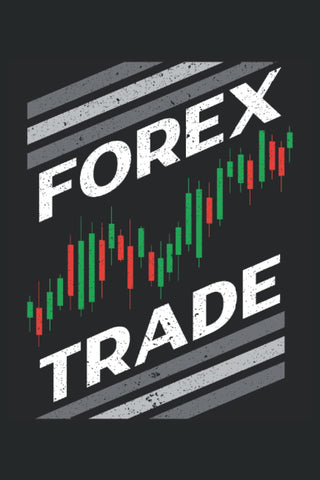 Forex Trade: Trading Notebook For A Trader, Forex Millionaire And Stockbroker.