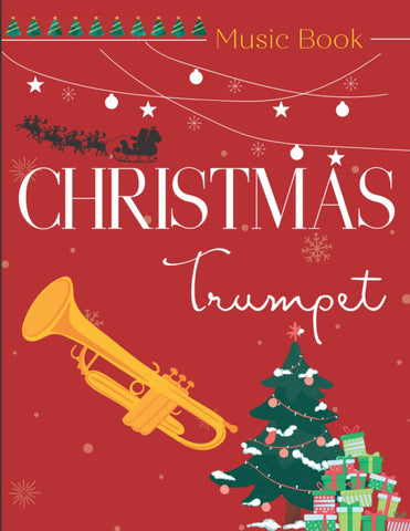 Christmas Trumpet Music Book: A Collection of 74 Songs For Anyone