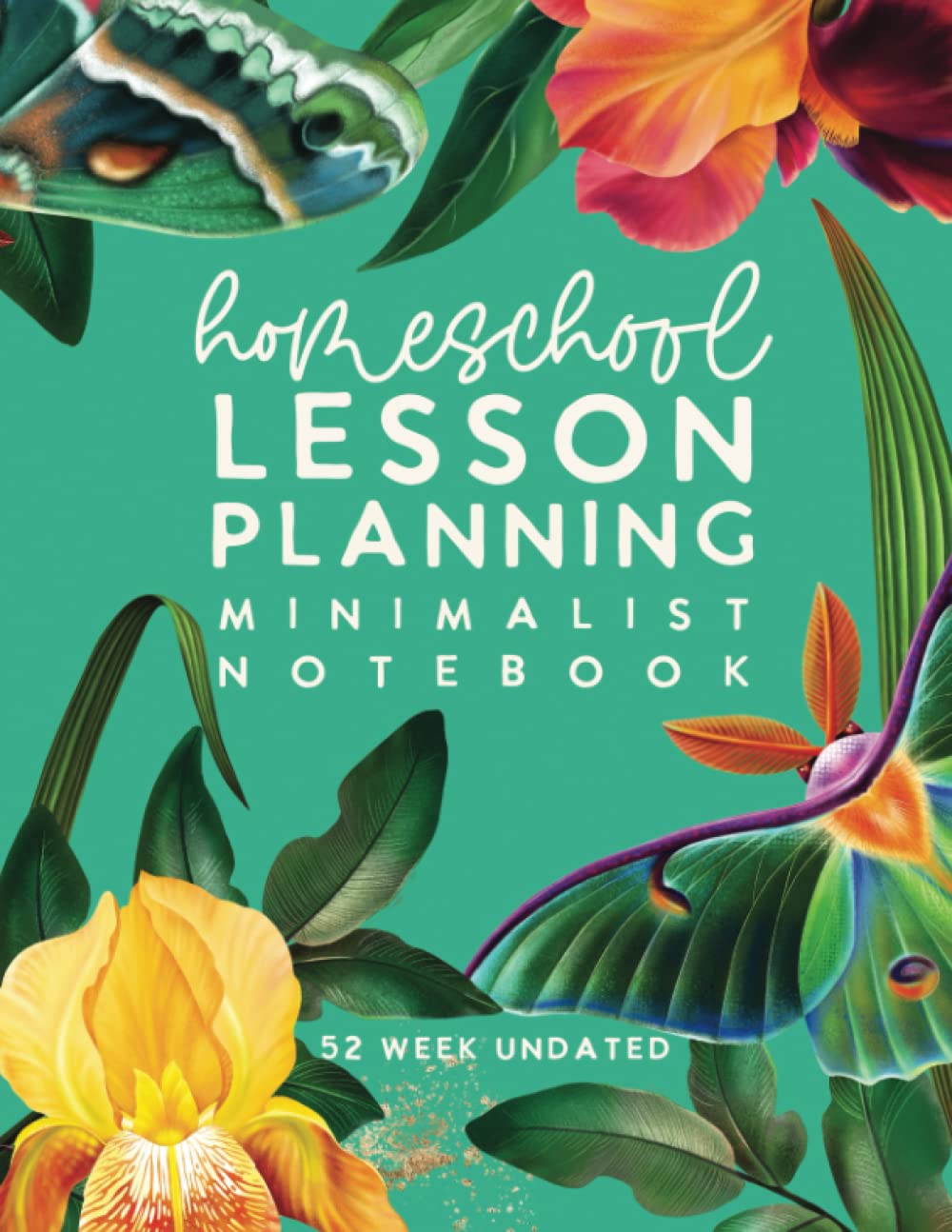 Homeschool Lesson Planning Minimalist Notebook: Customizable 12 Month, 52 Week Undated Planner by schoolnest